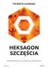 Heksagon szczęścia. Równowaga kluczem do spełnienia 